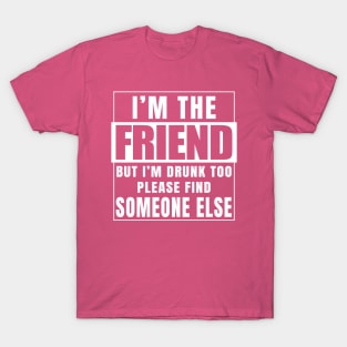 I'm The Friend T-Shirt